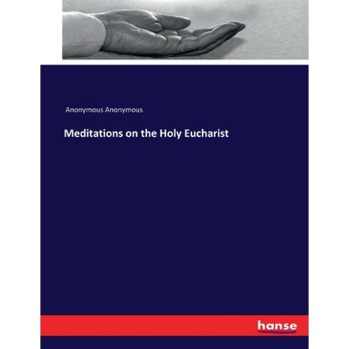 (영문도서) Meditations on the Holy Eucharist Paperback, Hansebooks, English, 9783744659987