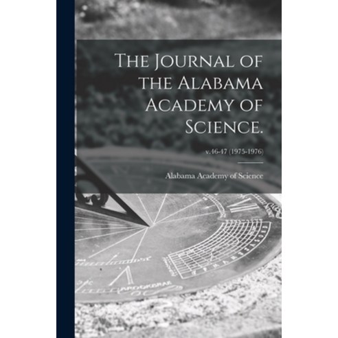 (영문도서) The Journal of the Alabama Academy of Science.; v.46-47 (1975-1976) Paperback, Hassell Street Press, English, 9781014257895
