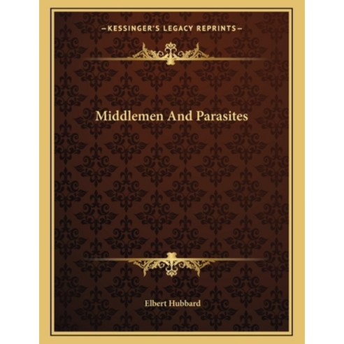 Middlemen and Parasites Paperback, Kessinger Publishing, English, 9781163028469