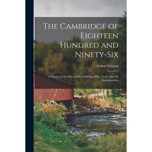 (영문도서) The Cambridge of Eighteen Hundred and Ninety-six: a Picture of the City and Its Industries Fi... Paperback, Legare Street Press, English, 9781014376831