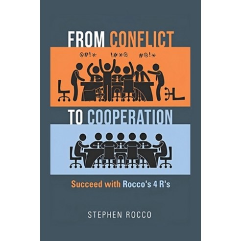 (영문도서) From Conflict to Cooperation: Succeed with Rocco''s 4 R''s Paperback, Virtualbookworm.com Publishing, English, 9781638681564