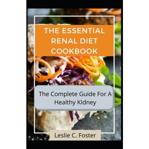 (영문도서) The Essential Renal Diet Cookbook: The Complete Guide For A Healthy KIdney Paperback, Independently Published, English, 9798513141105