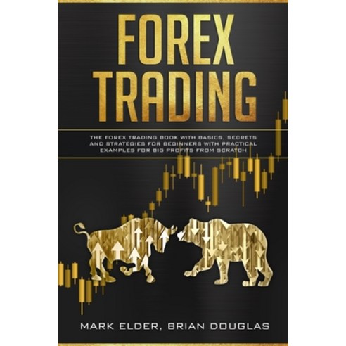 Forex Trading: The Forex trading book with basics secrets and strategies for beginners with practic... Paperback, Tiger Gain Ltd, English, 9781914306044