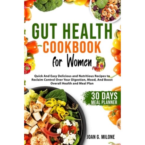(영문도서) Gut Health Cookbook for Women: Quick And Easy Delicious and Nutritious Recipes to Reclaim Con... Paperback, Independently Published, English, 9798873238446