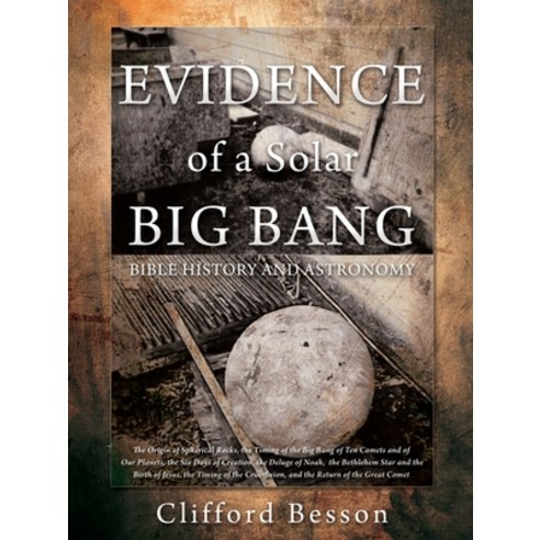 (영문도서) EVIDENCE of a Solar BIG BANG: Bible History and Astronomy Paperback, Xulon Press, English, 9781662883484