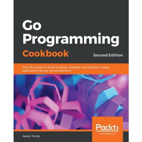 Go Programming Cookbook, Packt Publishing