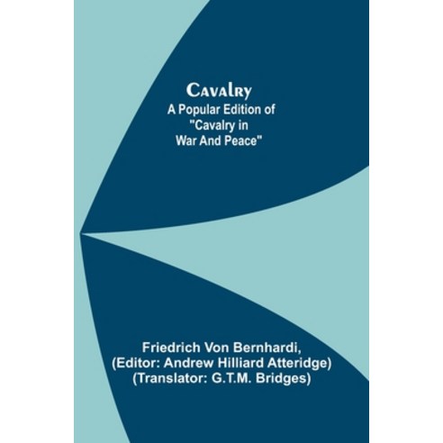 (영문도서) Cavalry; A Popular Edition of "Cavalry in War and Peace" Paperback, Alpha Edition, English, 9789354849619