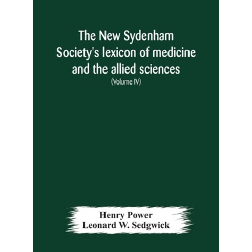 The New Sydenham Society''s lexicon of medicine and the allied sciences: based on Mayne''s Lexicon (Vo... Hardcover, Alpha Edition, English, 9789354177828
