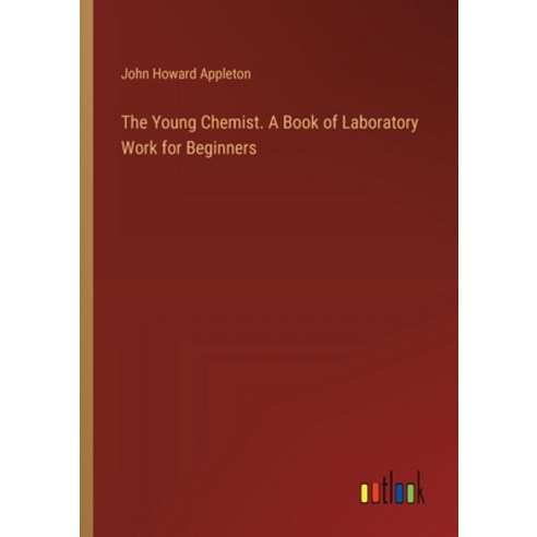 (영문도서) The Young Chemist. A Book of Laboratory Work for Beginners Paperback, Outlook Verlag, English, 9783385496507