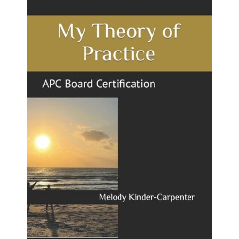 (영문도서) My Theory of Practice: APC Board Certification Paperback, Independently Published, English, 9798757271033