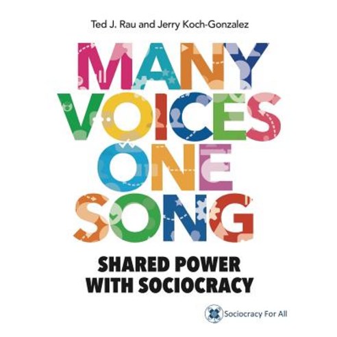 Many Voices One Song: Shared Power with Sociocracy Paperback, Institute for Peaceable Communities, Inc