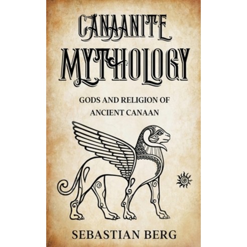 (영문도서) Canaanite Mythology: Gods and Religion of Ancient Canaan Paperback, Creek Ridge Publishing, English, 9798215606612