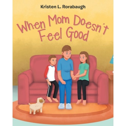 When Mom Doesn''t Feel Good Paperback, Christian Faith Publishing,..., English, 9781098020057