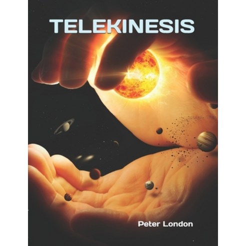 (영문도서) Telekinesis: Detailed Description of the Issue: Telekinesis Levitation Telepathy Paperback, Independently Published, English, 9798544703051