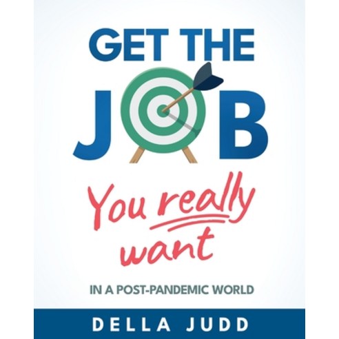 (영문도서) Get the Job You Really Want: ...in a post-pandemic world Paperback, Della Judd Ltd, English, 9780904373219