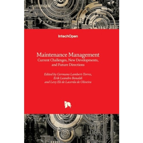 (영문도서) Maintenance Management - Current Challenges New Developments and Future Directions Hardcover, Intechopen, English, 9781803564791