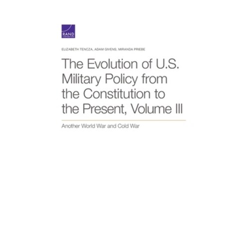 The Evolution of U.S. Military Policy from the Constitution to the Present: Another World War and Co... Paperback, RAND Corporation
