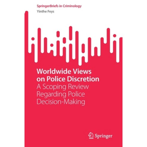 (영문도서) Worldwide Views on Police Discretion: A Scoping Review Regarding Police Decision-Making Paperback, Springer, English, 9783031222801
