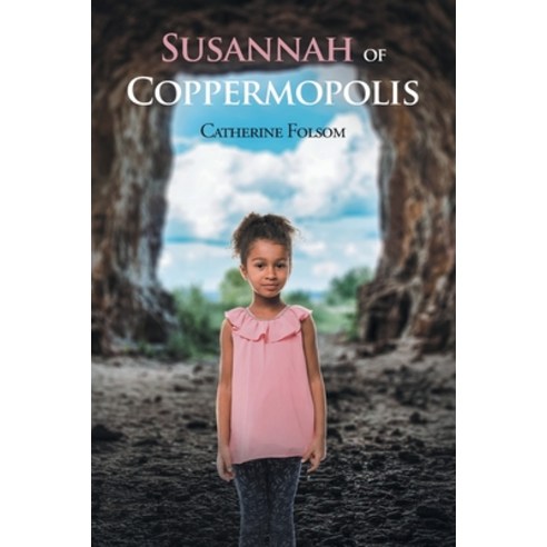 Susannah of Coppermopolis Paperback, Newman Springs Publishing, Inc.