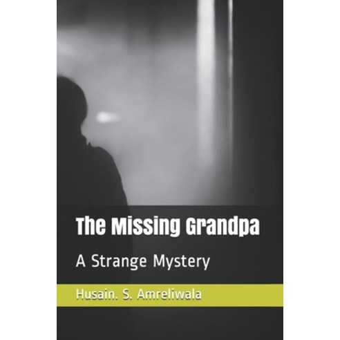 The Missing Grandpa: A Strange Mystery Paperback, Independently Published