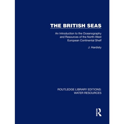 (영문도서) The British Seas: An Introduction to the Oceanography and Resources of the North-West Europea... Hardcover, Routledge, English, 9781032735993