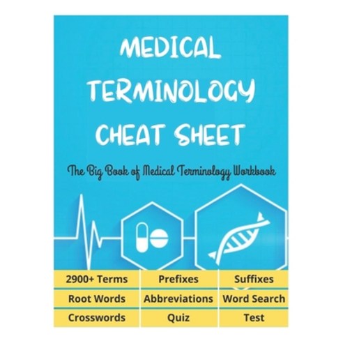 (영문도서) MEDICAL TERMINOLOGY CHEAT SHEET - The Big Book of Medical Terminology Workbook - 2900+ Terms ... Paperback, Independently Published, English, 9798713386825