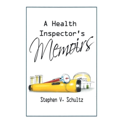 (영문도서) A Health Inspector''s Memoirs Paperback, Authorhouse, English, 9798823005814