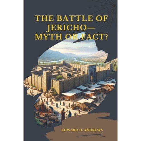 (영문도서) THE BATTLE OF JERICHO-Myth or Fact? Paperback, Independently Published, English, 9798324558154