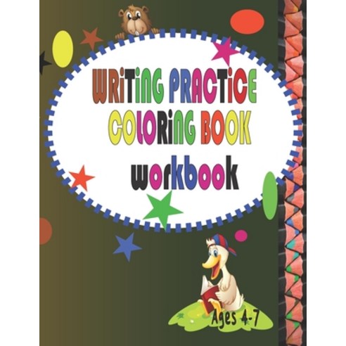 writing Practice Coloring Book Workbook Ages 4-7: Workbook for Beginning Readers Writers and Funny ... Paperback, Independently Published