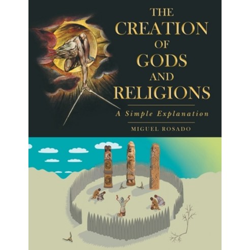(영문도서) The Creation of Gods and Religions: A Simple Explanation Paperback, Archway Publishing, English, 9781665706896