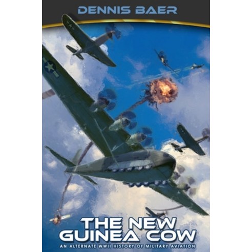 (영문도서) The New Guinea Cow: The Alt-History of Military Aviation Paperback, Independently Published, English, 9798861907491