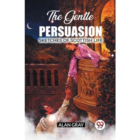 (영문도서) The Gentle Persuasion Sketches Of Scottish Life Paperback, Double 9 Books, English, 9789361428661