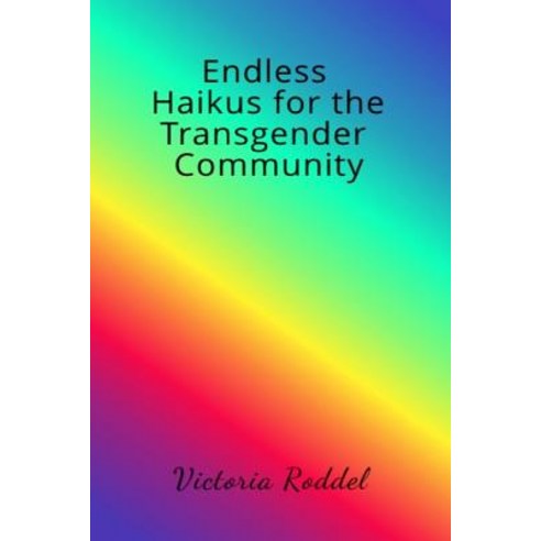 (영문도서) Endless Haikus for the Transgender Community Paperback, Lulu.com, English, 9780359778249