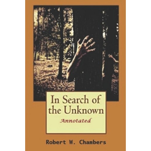 In Search of the Unknown "Annotated" Paperback, Independently Published, English, 9798716877580