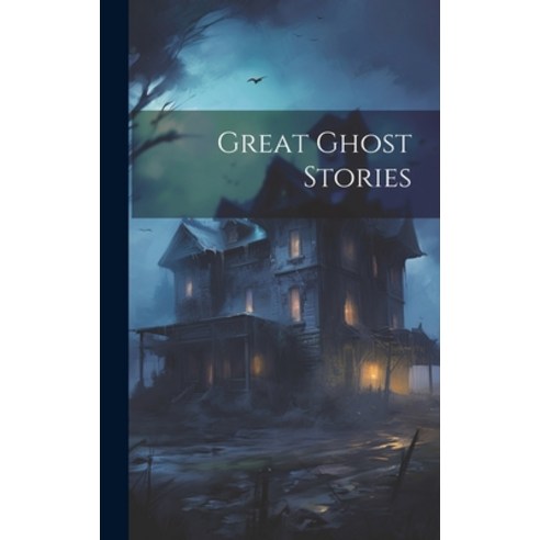 (영문도서) Great Ghost Stories Hardcover, Legare Street Press, English, 9781020909306