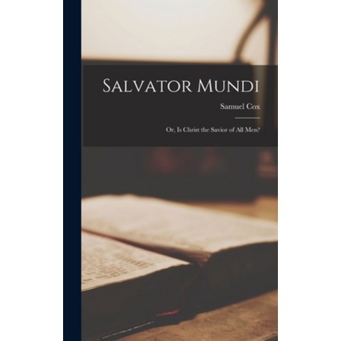 (영문도서) Salvator Mundi: Or Is Christ the Savior of All Men? Hardcover, Legare Street Press, English, 9781015857407