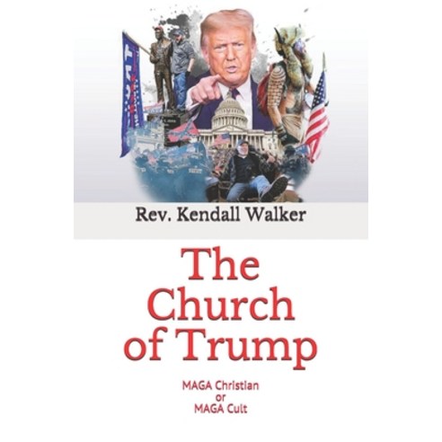 The Church of Trump: MAGA Christian or MAGA Cult Paperback, Independently Published, English, 9798702954097