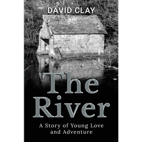 (영문도서) The River: A Story of Young Love and Adventure Paperback, Michael Terence Publishing, English, 9781800944886