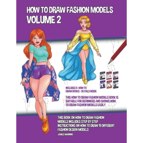 (영문도서) How to Draw Fashion Models Volume 2 (This How to Draw Fashion Models Book is Suitable for Beg... Paperback, James Manning, English, 9781393532101