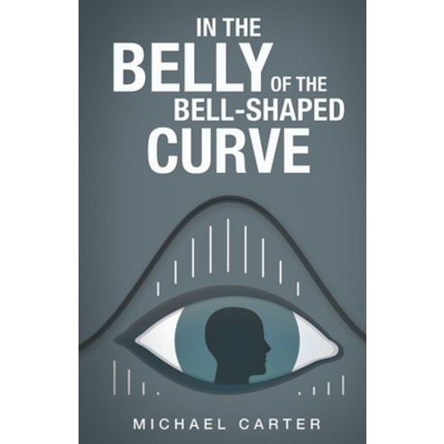 In the Belly of the Bell-Shaped Curve Paperback, iUniverse, English, 9781663206848
