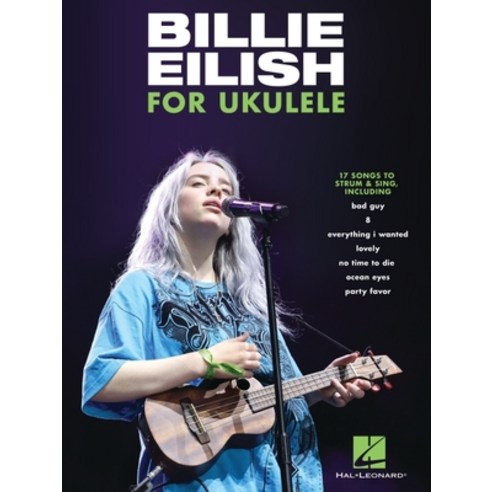 Billie Eilish for Ukulele: 17 Songs to Strum & Sing Paperback, Hal Leonard Publishing Corporation