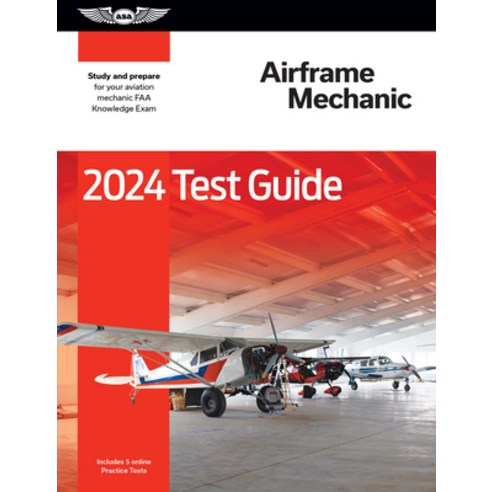 (영문도서) 2024 Airframe Mechanic Test Guide: Study and Prepare for Your Aviation Mechanic FAA Knowledge... Paperback, Aviation Supplies & Academics, English, 9781644253175
