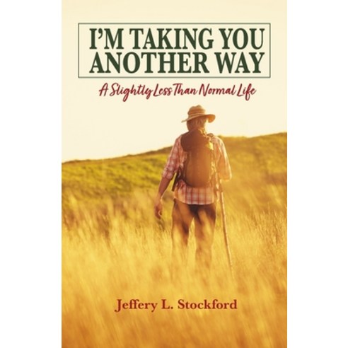 (영문도서) I''m Taking You Another Way: A Slightly Less Than Normal Life Paperback, Trilogy Christian Publishing, English, 9798890419590