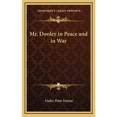 (영문도서) Mr. Dooley in Peace and in War Hardcover, Kessinger Publishing, English, 9781163215463
