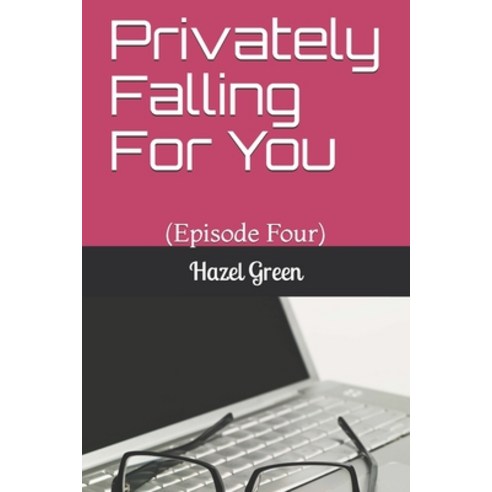 (영문도서) Privately Falling For You: (Episode Four) Paperback, Independently Published, English, 9798545564842