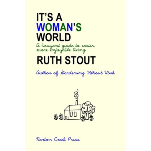 (영문도서) It''s a Woman''s World: A Bouyant Guide to Easier More Enjoyable Living Paperback, Norton Creek Press, English, 9781938099069