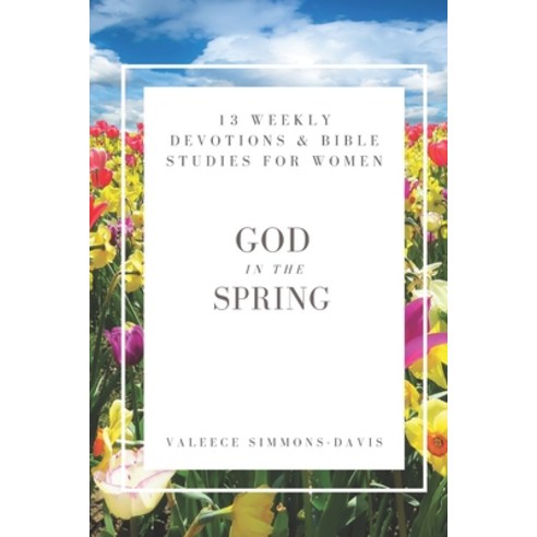 (영문도서) God in the Spring: 13 Devotions and Bible Studies for Women Paperback, Independently Published, English, 9798865287391