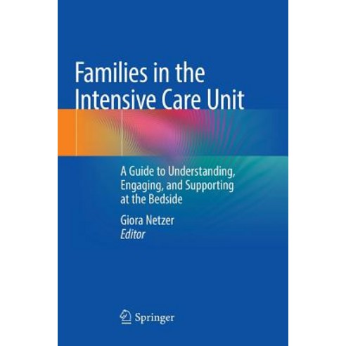 (영문도서) Families in the Intensive Care Unit: A Guide to Understanding Engaging and Supporting at th... Paperback, Springer, English, 9783030068370