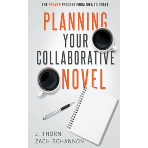 (영문도서) Planning Your Collaborative Novel: The Proven Process From Idea to Draft Paperback, J. Thorn, English, 9798201882747