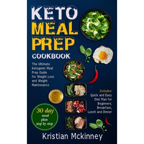 Keto Meal Prep Cookbook: The Ultimate Ketogenic Meal Prep Guide for Weight Loss and Weight Maintenan... Paperback, Vaclav Vrbensky
